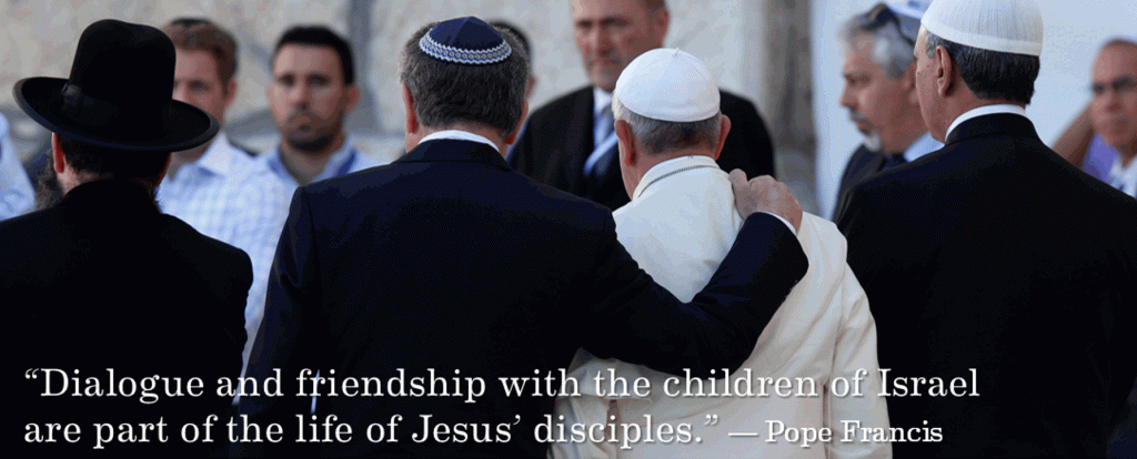 Dialogue and friendship with the children of Israel are part of the life of Jesus's disciples Pope Francis